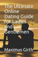 The Ultimate Online Dating Guide for Ladies and Gentlemen 169641038X Book Cover