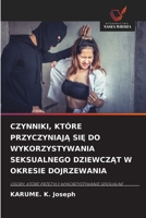 Czynniki, Które PrzyczyniajA SiE Do Wykorzystywania Seksualnego DziewczAt W Okresie Dojrzewania (Polish Edition) 6209896316 Book Cover