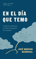 En el día que temo: Cómo la confianza en Dios conquista tus miedos 1087730937 Book Cover