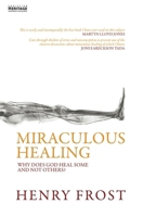 Miraculous Healing: A Personal Testimony and Biblical Study 1857925300 Book Cover