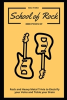 School of Rock: 3000 Pieces of Rock and Heavy Metal Trivia to Electrify your Veins and Tickle your Brain B08ZW3171T Book Cover