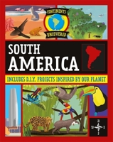 Continents Uncovered: South America 1445181010 Book Cover