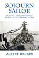 Sojourn Sailor: One Sailor's Salty Seaport Episodes ... During the Era of a Forgotten War 1432791974 Book Cover