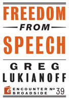Freedom from Speech (Encounter Broadside Book 39) 1594038074 Book Cover