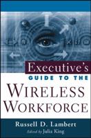 Executive's Guide to the Wireless Workforce 0471448796 Book Cover