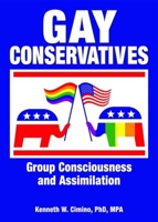 Gay Conservatives: Group Consciousness and Assimilation 1560236086 Book Cover