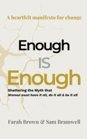Enough is Enough, shattering the myth that women must have it all, do it all and be it all 1068404507 Book Cover