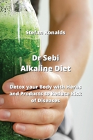 Dr Sebi Alkaline Diet: Detox your Body with Herbs and Products to Reduce Risk of Diseases 9992314443 Book Cover