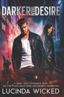 Darker Than Desire: A Dark, Spicy Romance with an FTM Trans Male Hero and Deadly Obsession B0F21G3YFT Book Cover