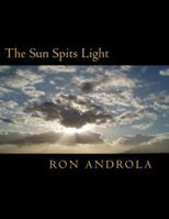 The Sun Spits Light 1537514474 Book Cover