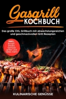 Gasgrill Kochbuch: Das große XXL Grillbuch mit abwechslungsreichen und geschmackvollen Grill Rezepten inkl. Burger, Steaks, Gemüse grillen und vieles ... Männer, Anfänger & Profis B08C7DV8BG Book Cover