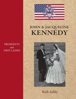 Presidents and First Ladies-John & Jacqueline Kennedy 1596876611 Book Cover