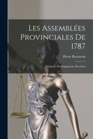Les Assemblées provinciales de 1787; origines, développement, résultats 1018609512 Book Cover