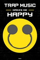 Trap Music Makes Me Happy Planner: Trap Music Smiley Headphones Music Calendar 2020 - 6 x 9 inch 120 pages gift 1661068022 Book Cover