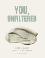 YOU, UNFILTERED: A TEEN GUIDE TO SELF-DISCOVERY B0H4GGXGYL Book Cover