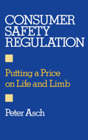 Consumer Safety Regulation: Putting a Price on Life and Limb 0195049721 Book Cover