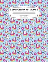Composition Notebook College Ruled: Exercise Book 8.5 x 11 Inch 200 Pages With School Calendar 2019-2020 For Students and Teachers With Cute Unicorn Design Cover For Elementary Middle and High School 1080790497 Book Cover