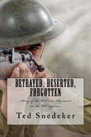 Betrayed, Deserted, Forgotten: Story of the Us 31st Regiment in the Philippines 1720803595 Book Cover