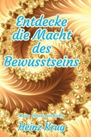 Entdecke die Macht des Bewusstseins: Meine Lebensgeschichte 0995596174 Book Cover