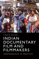 Indian Documentary Film and Filmmakers: Independence in Practice 1474433073 Book Cover