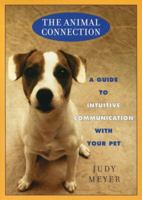 Animal Connection, The: A Guide to Intuitive Communication with Your Pe 0452281741 Book Cover