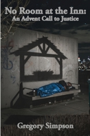 No Room in the Inn: An Advent Call to Justice 1069451010 Book Cover