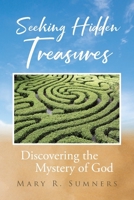 Seeking Hidden Treasures: Discovering the Mystery of God B0CM8ZSX28 Book Cover