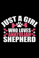 Just A Girl Who Loves Anatolian Shepherd: Cool Anatolian Shepherd Dog Journal Notebook - Funny Anatolian Shepherd Dog Notebook - Anatolian Shepherd Owner Gifts. 6 x 9 in 120 pages 1675299196 Book Cover