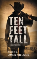 Ten Feet Tall: Collected Stories 1643580655 Book Cover