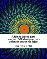 Adultos Libros para colorear: 50 Mandalas para colorear su estr�s lejos: Libros para colorear para los Adultos Hecho F�cil 1519695691 Book Cover