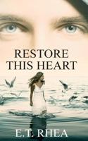 Restore this Heart 1535590602 Book Cover