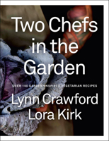 Two Chefs in the Garden: Over 150 Garden-Inspired Vegetarian Recipes 0735245622 Book Cover