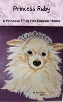 Princess Ruby: A Princess Finds Her Forever Home B0GPBJM8M3 Book Cover