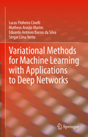 Variational Methods for Machine Learning with Applications to Deep Networks 3030706788 Book Cover