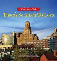 Western New York - There's So Much to Love: Photography by Dr. Mark Donnelly and More Than a Dozen Top Photographers 099779965X Book Cover