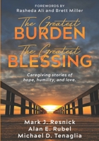 The Greatest Burden The Greatest Blessing: Caregiving stories of hope, humility, and love B0CDNBZ689 Book Cover