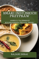 Smaki Indyjskich Przypraw: Odkryj Tajemnice Kulinarnego Świata Indie! 1783819766 Book Cover