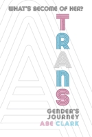 WHAT’S BECOME OF HER ?: A Transgender’s Journey B0C1JFFYNX Book Cover