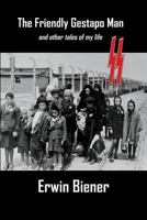 The Friendly Gestapo Man: and other tales of my life 098716757X Book Cover