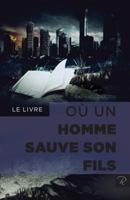 Le Livre Ou Un Homme Sauve Son Fils 2981332147 Book Cover