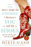 Don't Make Me Choose Between You and My Shoes 0739497308 Book Cover