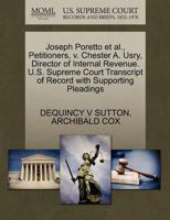 Joseph Poretto et al., Petitioners, v. Chester A. Usry, Director of Internal Revenue. U.S. Supreme Court Transcript of Record with Supporting Pleadings 1270466364 Book Cover