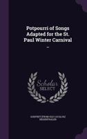 Potpourri of Songs Adapted for the St. Paul Winter Carnival .. 1378022599 Book Cover