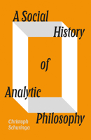 A Social History of Analytic Philosophy 1804292095 Book Cover