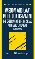 Wisdom and Law in the Old Testament: The Ordering of Life in Israel and Early Judaism (Oxford Bible) 0198755031 Book Cover