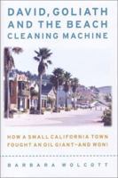 David, Goliath and the Beach Cleaning Machine: How a Small California Town Fought an Oil Giant and Won (Capital Currents) 193186831X Book Cover
