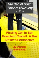 The Art of Driving a Bus: Finding Zen in San Francisco Transit: Getting Around San Francisco in Public Transportation 1722704101 Book Cover