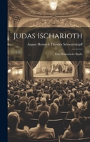 Judas Ischarioth; Eine Dramatische Studie 1022795619 Book Cover