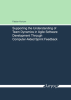 Supporting the Understanding of Team Dynamics in Agile Software Development Through Computer-Aided Sprint Feedback 3832554386 Book Cover