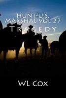 Hunt-U.S. Marshal Vol 27: Tragedy 1534829598 Book Cover